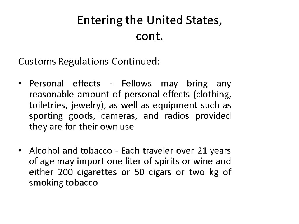 Entering the United States, cont. Customs Regulations Continued: Personal effects - Fellows may bring
